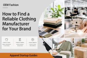 How_to_Find_a_Reliable_Clothing_Manufacturer_for_Your_Brand