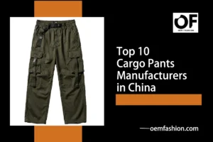 Top 10 Cargo Pants Manufacturers in China
